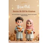 Benim ilk Elif Be Kitabim- mein erstes Elif-Be Buch: Elif-Be & Duas für Kinder | Arabisch lernen, Ausmalen und Adâb - spielerisch mit islamischen Gedichten ab 4 Jahren
