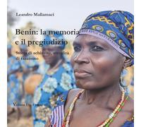 Benin: la memoria e il pregiudizio: Storia di schiavitù, attualità di razzismo. Volume I - I primi villaggi