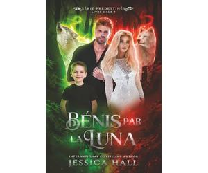 Bénis par la Luna: Livre 4 Série Prédestinés