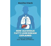 Benita Clark Non-Alcoholic Fatty Liver Disease Explained (Tascabile)