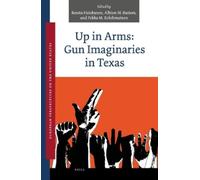 Benita Heiskanen Up in Arms: Gun Imaginaries in Texas (Copertina rigida)