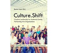 Benita Lipps Culture.Shift. Creative Leadership for Audience-Centric (Tascabile)