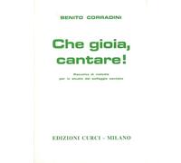 Benito Corradini CHE GIOIA CANTARE raccolta di melodie per il solfeggio cantato - Ed. Curci