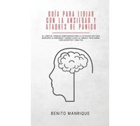 Benito Manrique Guía para lidiar con la ansiedad y ataques de pánico (Tascabile)