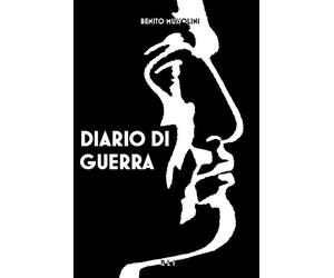 Benito Mussolini B. Mussolini. Diario di guerra (Tascabile)