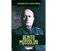 Benito Mussolini il Duce del Fascismo-I protagonisti della II Guerra Mondiale