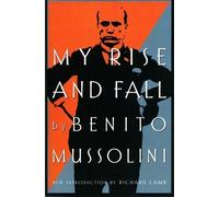Benito Mussolini My Rise And Fall (Tascabile)