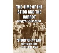 Benito Mussolini The Time of the Stick and the Carrot (Copertina rigida)
