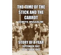 Benito Mussolini The Time of the Stick and the Carrot (Tascabile)