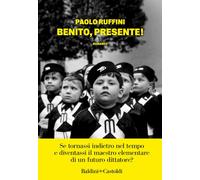BENITO, PRESENTE - RUFFINI PAOLO - Baldini + Castoldi