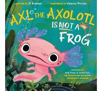 Benj Pasek Justin Paul John Paul Br Axl the Axolotl Is Not a (Copertina rigida)