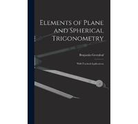 Benjamin 1786-1864 Greenl Elements of Plane and Spherical Trigonome (Tascabile)