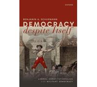 Benjamin A. Schupmann Democracy despite Itself (Copertina rigida)