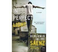 Benjamin Alire Sáenz In Perfect Light (Tascabile)