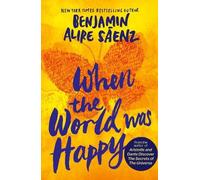 Benjamin Alire Sáenz When the World Was Happy (Tascabile) (PRESALE 19/11/2026)