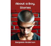 Benjamin Anderson About a Boy, Stories (Tascabile)