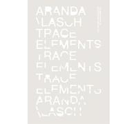 Benjamin Aranda Chris Lasch Trace Elements (Tascabile)