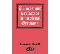 Benjamin Arnold Princes and Territories in Medieval Germany (Tascabile)