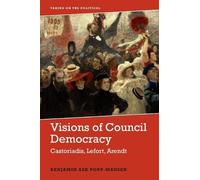 Benjamin Ask Popp-Madsen Visions of Council Democracy (Tascabile)
