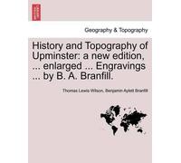 Benjamin Aylett Branfill Thomas Lewis History and Topography of Upm (Tascabile)