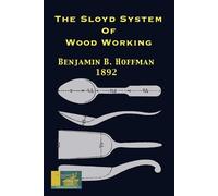 Benjamin B Hoffman The Sloyd System Of Wood Working 1892 (Tascabile)