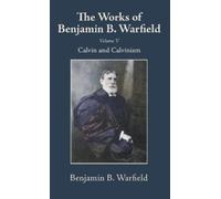 Benjamin B Warfiel The Works of Benjamin B. Warfield, Volume (Copertina rigida)