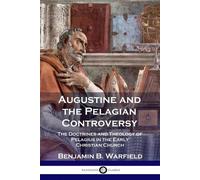 Benjamin B Warfield Augustine and the Pelagian Controversy (Tascabile)