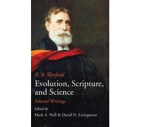 Benjamin B Warfield Evolution, Scripture, and Science (Copertina rigida)