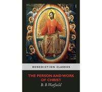 Benjamin B. Warfield Hughes Person and Work of Christ, The (Copertina rigida)