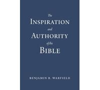 Benjamin B. Warfield Inspiration and Authority of the Bible, The (Tascabile)