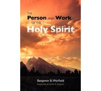 Benjamin B Warfield The Person and Work of the Holy Spirit (Tascabile)