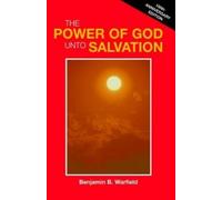 Benjamin B Warfield The Power of God Unto Salvation (Paper) (Tascabile)