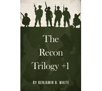 Benjamin B White The Recon Trilogy + 1 (Tascabile)