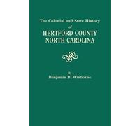 Benjamin B Winb Colonial and State History of Hertford County, North (Tascabile)