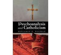 Benjamin B. Wolman Psychoanalysis and Catholicism (Copertina rigida)