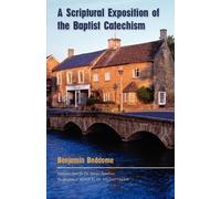Benjamin Beddome A Scriptural Exposition of the Baptist Catechism (Tascabile)