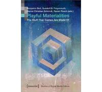 Benjamin Beil Playful Materialities (Tascabile) Studies of Digital Media Culture