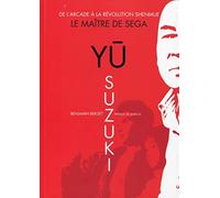 Benjamin Berget Yu Suzuki - Le Maître de Sega: De l'arcade à la révo (Tascabile)