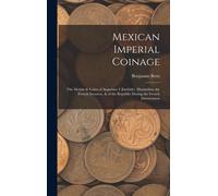 Benjamin Betts Mexican Imperial Coinage (Copertina rigida)