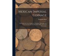 Benjamin Betts Mexican Imperial Coinage (Tascabile)