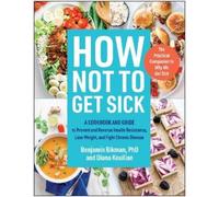 Benjamin Bikman Diana Keuilian How Not to Get Sick (Tascabile)