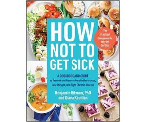 Benjamin Bikman Diana Keuilian How Not to Get Sick (Tascabile)