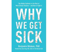 Benjamin Bikman Why We Get Sick (Tascabile)