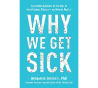 Benjamin Bikman Why We Get Sick (Tascabile)