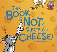 Benjamin Bird This Book is Not A Piece of Cheese (Copertina rigida)