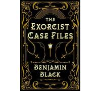 Benjamin Black The Exorcist Case Files (Copertina rigida)