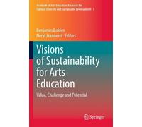 Benjamin Bolden Visions of Sustainability for Arts Education (Tascabile)