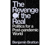 The Revenge of the Real: Politics for a Post-Pandemic World