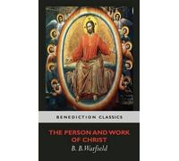 Benjamin Breckinridge Warfield The Person and Work of Christ (Copertina rigida)