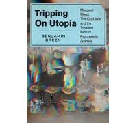 Benjamin Breen Tripping on Utopia (Copertina rigida)